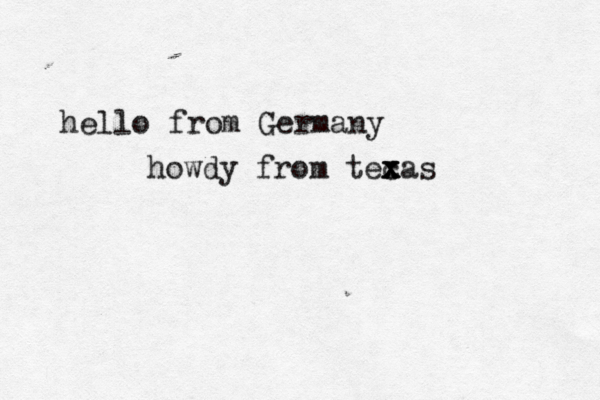 hello from Germany howdy from tecas x x x 