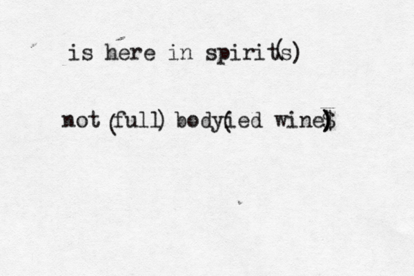 is here in spirits not full bodyied wine ( ) ( ) ( $ ) ) ) 