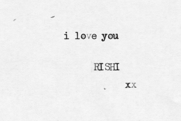 i love you RISHI xx