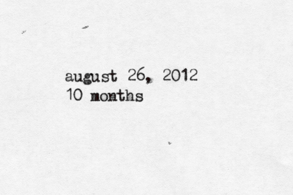 august 26, 2012 10 months