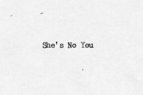 She's No You