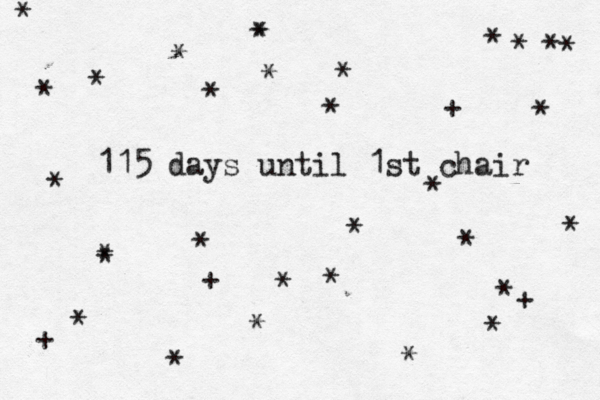 115 days until 1st chair ****+******+**********^^^***¥*£*++****** 
