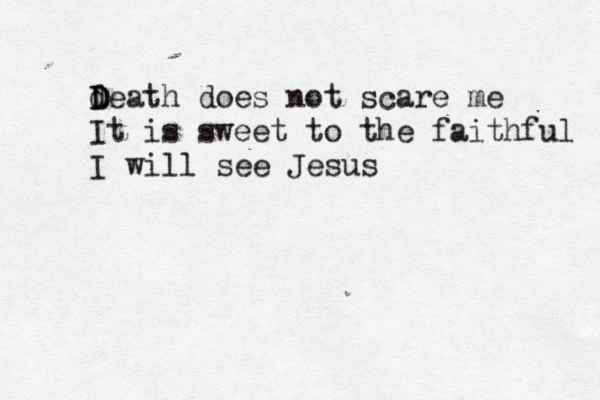 de D D ath does not scare me It is sweet to the faithful I will see Jesus