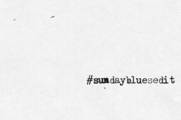 #sundaybluesedit 