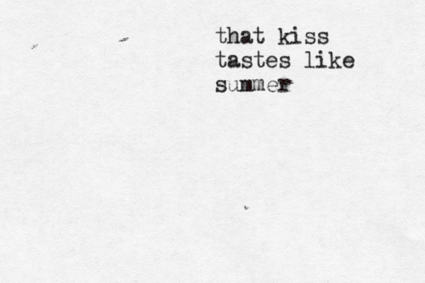 that kiss tastes like summer 