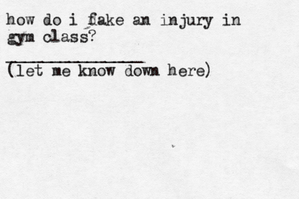 how do i dake f an injury in gym class? _______________ (let me k ow n down here) 