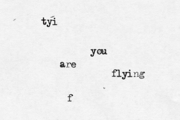 tyi you are flying f