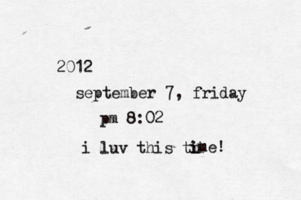 2012 september 7, friday pm 8:02 i luv this th i i ime! 