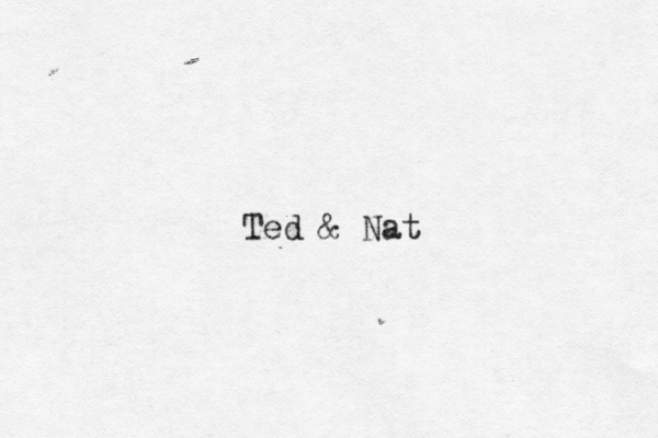 Ted & Nat