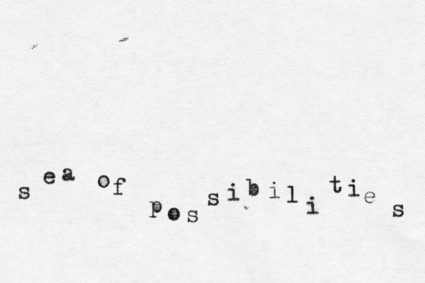 s e a o f p o s s i b i l i t i e s 
