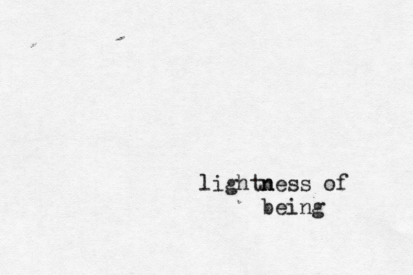 light n ness of being