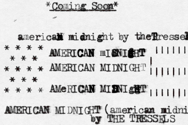 americam n n N midnight g d by THE TRESSELS *Coming Soon* ------------ AMERIC C C CAN N N N N N mIDNIGHT T T G G G g g g f d d S AMERICAN MIDNIGHT AMeRICAN N N N N C MII D D D SNIgg h H H GT AMERICAN MIDNIGHT (american midni * * * * * * * * * * * * * * * * * * by t heR T Tressel s ~|||||| | |||||||| |||||||| 