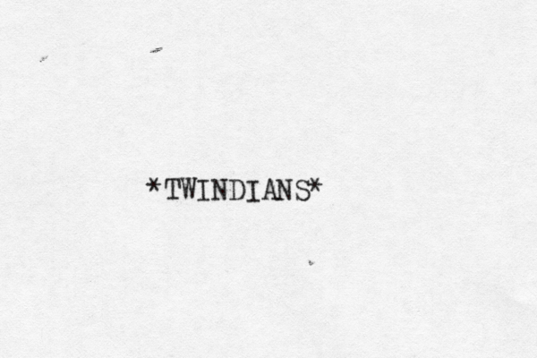 TWINDIANS* *