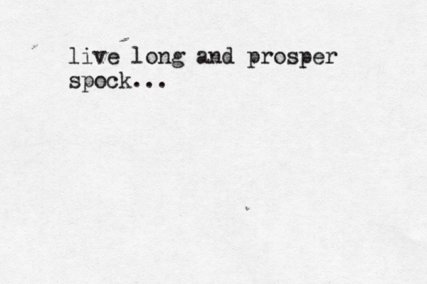 live long and prosper spock...