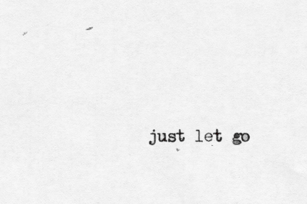 just let go