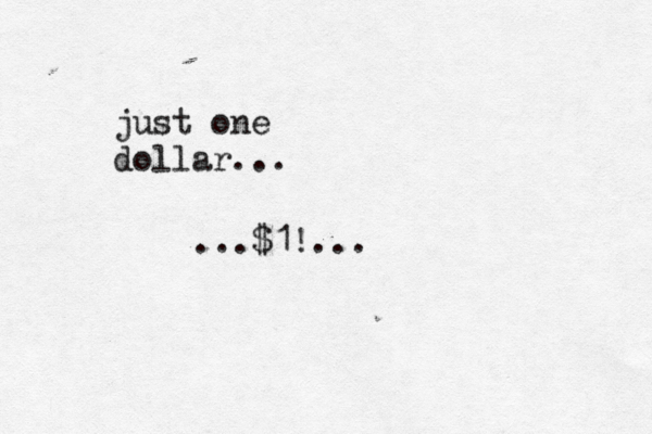 just one dollar... ...$1!...
