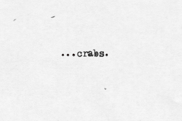 ...crabs. 