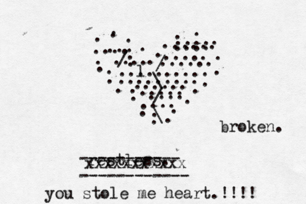 . . . . . . . . . . . . . . . . . . . . . . . . . . . . . . l ......... ........ .... ..... .... ... . ...... ..... .... ...... ..... .... ... . ... /: restless. / \ / \ ----------- ------------ xxxxxxxxxxx broken. you stole me heart.!!!! 