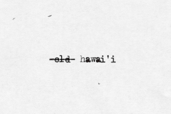 old ----- hawai'i 
