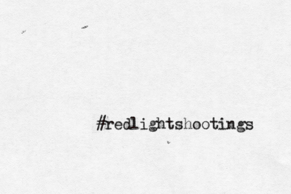 #redlightshootings 
