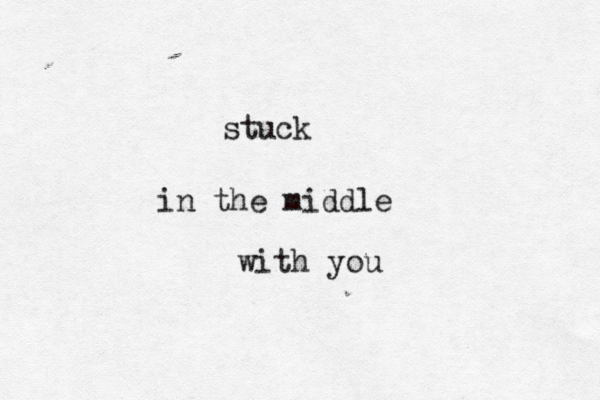 in the middle stuck with you