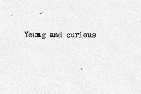 Young and curious 