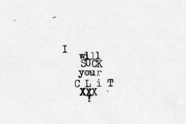 I wi lll SUCK your C L i T X X XXX X !