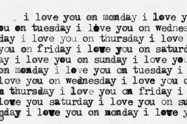 i love you on monday i love y ou on tuesday i live o o o you on wednes day i love you on thursday i love you on friday i loce v v v v you on saturda ay i love you on sunday i love you on monday i love you on tuesday i love you on wednesday i love you on b n thursday i love you on friday i loce v v v you saturday i love you on sun nday i loce v v v ve you on monday i loce v ve y o 