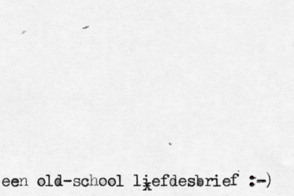 een old-school liefdesbrief :-) x