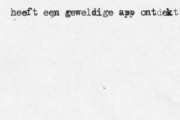 heeft een geweldige app ontdekt! 