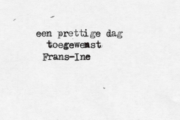 een prettige dag toegewenst Frans-Ine 