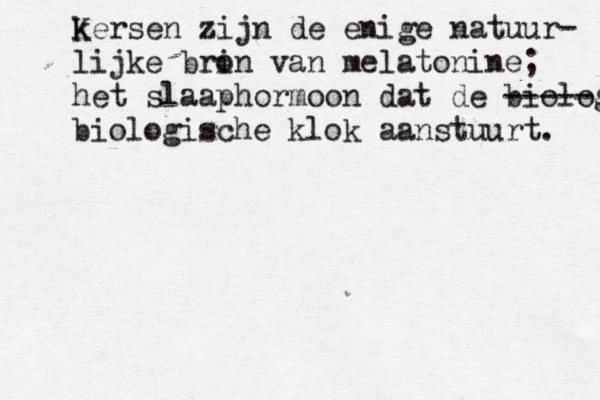 k Kersen zijn de enige natuur- lijke bri on van melatonine; het slaaphormoon dat de biologisc ----- biologische klok aanstuurt. 
