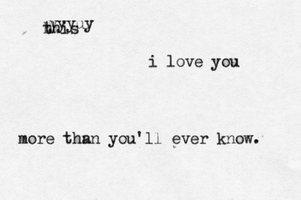 this h i love you more thn an you'll ever know. yyyuy