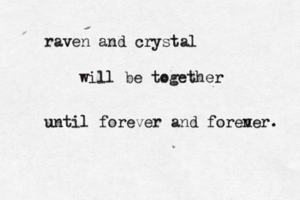 raven and crystal will be together until forever and foren ver . 