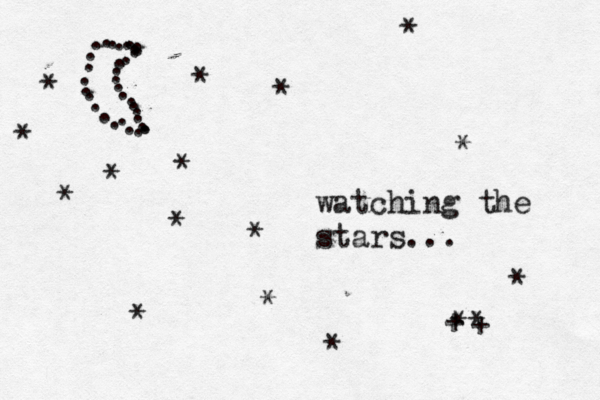 . . . . . . . . . . . .. . . . . . . . . . . . . . . . . . . . .. * * * * * * * * * + *+ * * * * watching the stars... * * * 