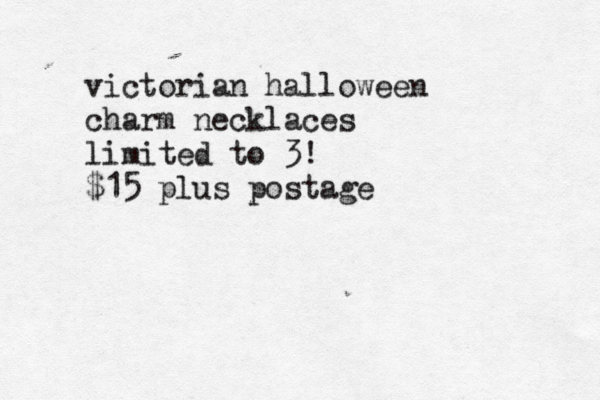 victorian halloween charm necklaces limited to 3! $15 plus postage 