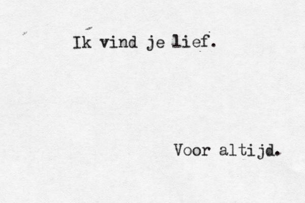 Ik vind je lief. Voor altijd. 