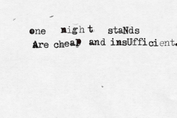 one nig h t staNds a Are ch e a p p an d insUffi cient. 