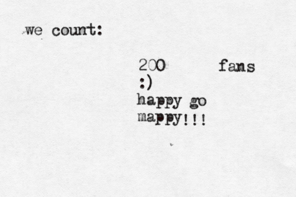 200 :) happy mappy go we count: fans !!!