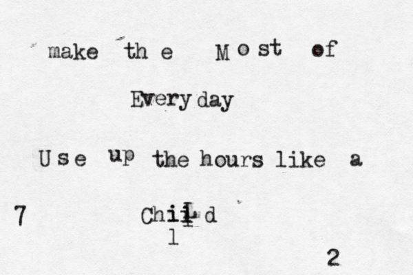 make th e M o st of Every day U s e up the hours like a Ch i ii l l l L d 2 7 