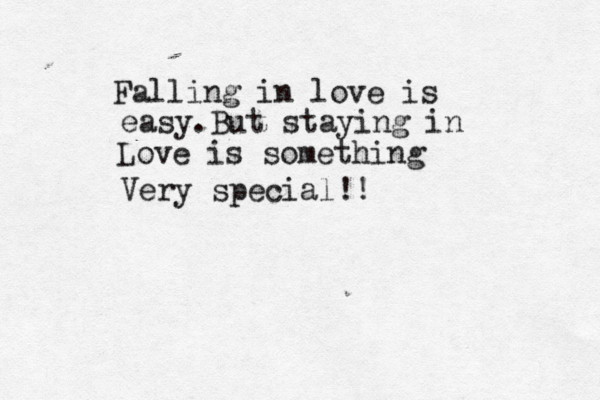 Falling in love is easy.But staying in Love is something Very special!!