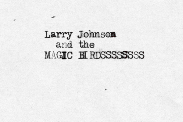 Larry Johnson and the MAGJ I IC BIRDSSSSSSSS
