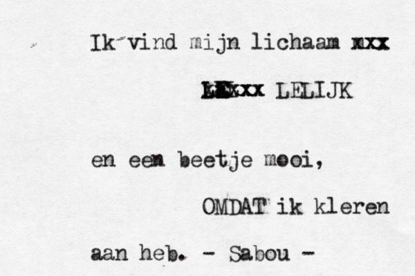 Ik vind mijn lichaam m xxx xx La E E E L L E L xxxx xxx xx LELIJK en een beetje mooi, OMDAT ik kleren aan heb. - Sabou - 