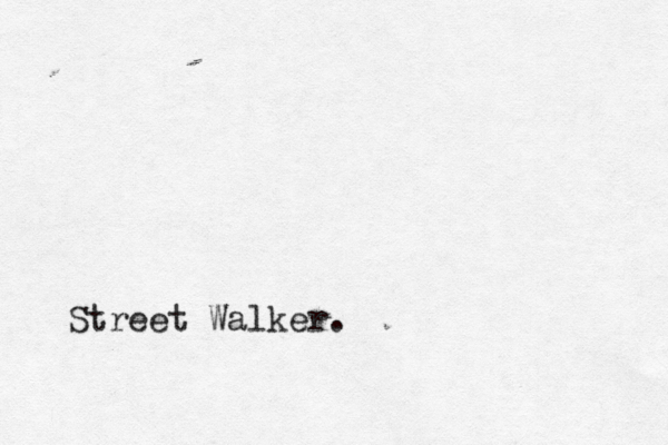 Street Walker .