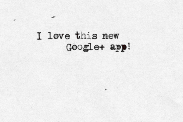 I love this new Google+ app!