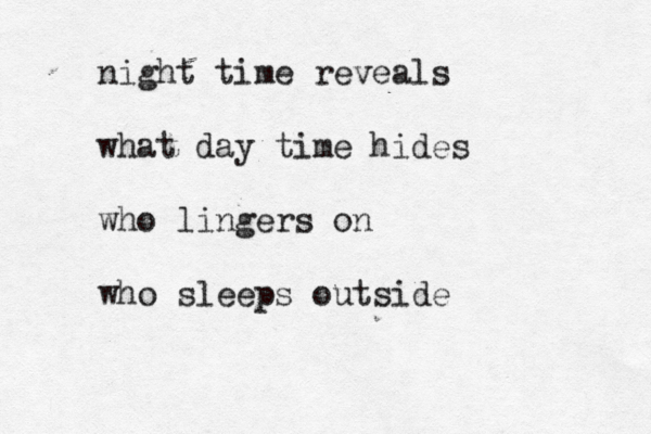 night time reveals what day time hides who lingers on who sleeps outside 