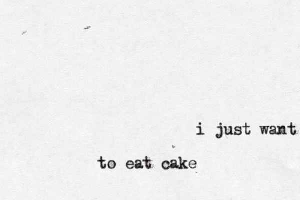 i just want to su to eat cake 