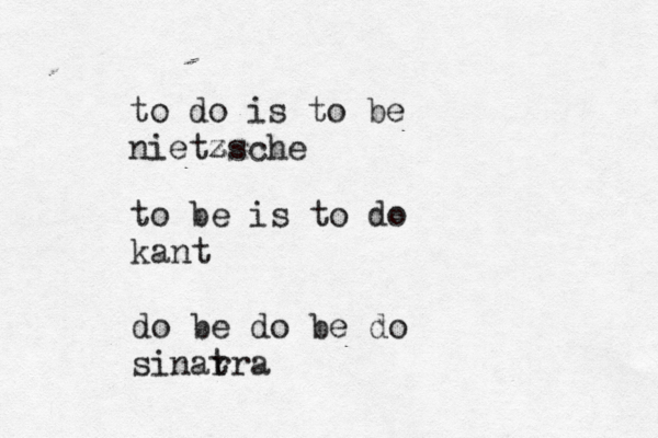 to do is to be nietzsche z z to be is to do kant do be do be do sinar tra