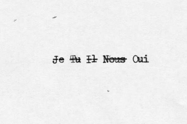 Je -- Tu -- Il -- Nous ---- Oui 