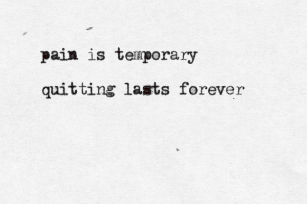 pain is temporary quitting lasts forever 